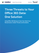 Three Threats to Your Office 365 Data: One Solution